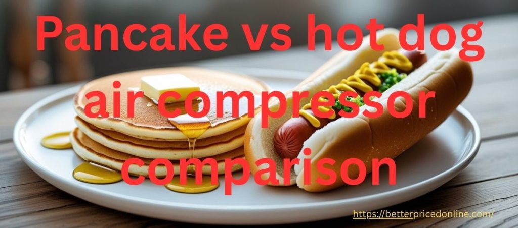 Pancake vs hot dog air compressor comparison for home garage use